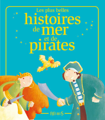 Couverture du livre « Les plus belles histoires de mer et de pirates » de Sophie De Mullenheim et Nathalie Somers et Mireille Valant et Elisabeth Gausseron et Marie Petitcuenot et El et Charlotte Grossetete aux éditions Fleurus