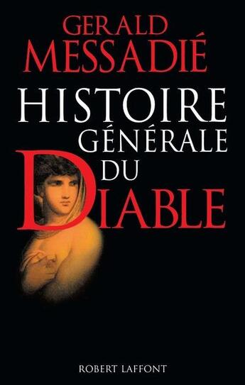 Couverture du livre « Histoire générale du diable » de Gerald Messadié aux éditions Robert Laffont