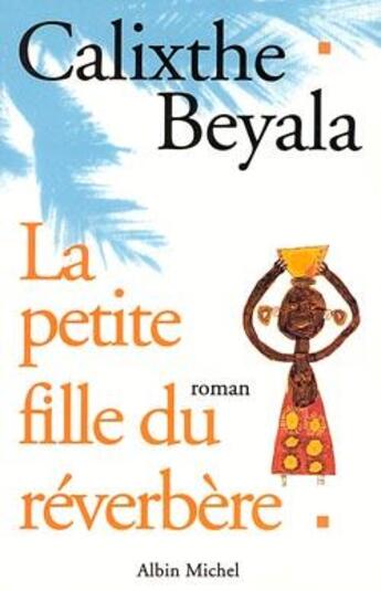 Couverture du livre « La petite fille du réverbère » de Calixthe Beyala aux éditions Albin Michel