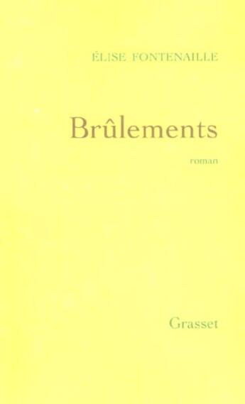 Couverture du livre « Brûlements » de Elise Fontenaille aux éditions Grasset