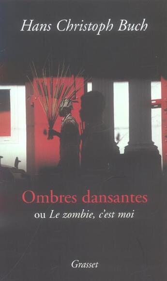 Couverture du livre « Ombres dansantes , ou le zombi c'est moi » de Buch-H.C aux éditions Grasset