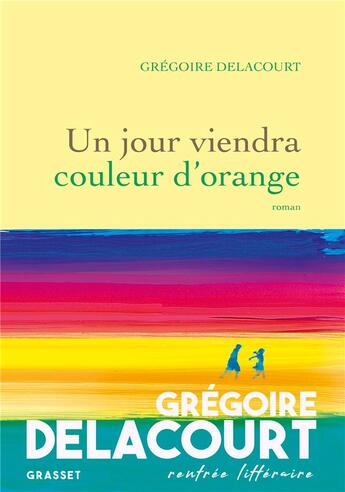 Couverture du livre « Un jour viendra couleur d'orange » de Gregoire Delacourt aux éditions Grasset Et Fasquelle