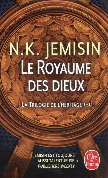 Couverture du livre « La trilogie de l'héritage t.3 ; le royaume des dieux » de Jemisin N.K. aux éditions Le Livre De Poche