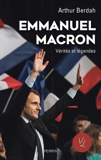 Couverture du livre « Macron, vérités & légendes » de Arthur Berdah aux éditions Perrin