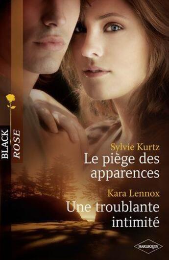 Couverture du livre « Le piège des apparences ; une troublante intimité » de Kara Lennox et Sylvie Kurtz aux éditions Harlequin