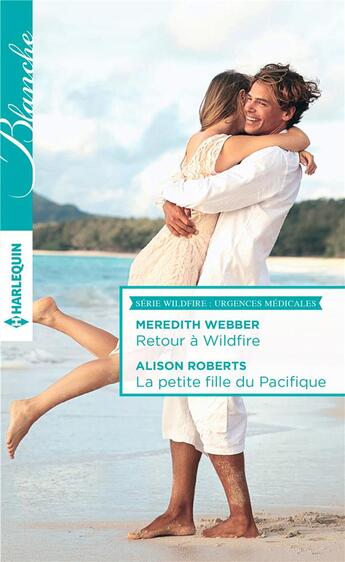 Couverture du livre « Retour à Wildfire ; la petite fille du pacifique » de Alison Roberts et Meredith Webber aux éditions Harlequin