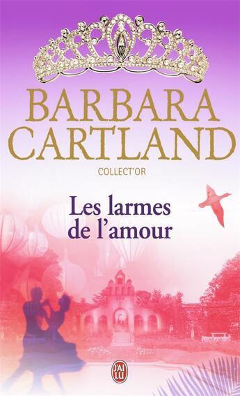 Couverture du livre « Les larmes de l'amour » de Barbara Cartland aux éditions J'ai Lu