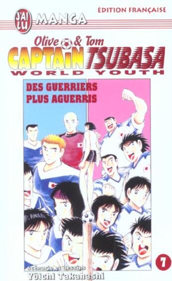 Couverture du livre « Olive et Tom ; Captain Tsubasa - world youth T.7 ; des guerriers plus aguerris » de Yoichi Takahashi aux éditions J'ai Lu