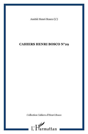 Couverture du livre « Cahiers Henri Bosco t.29 » de Amitie Henri Bosco aux éditions L'harmattan