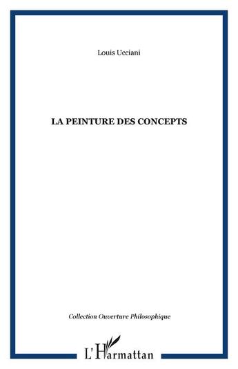 Couverture du livre « La peinture des concepts » de Louis Ucciani aux éditions Editions L'harmattan