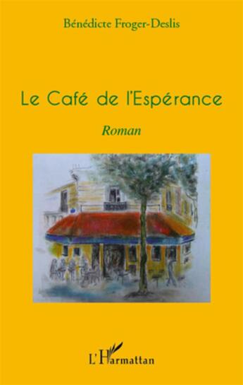 Couverture du livre « Le café de l'espérance » de Benedicte Froger-Deslis aux éditions L'harmattan