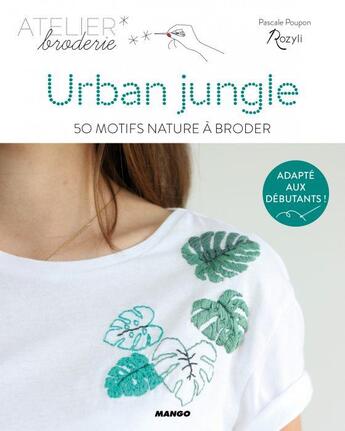 Couverture du livre « Urban jungle ; 50 motifs nature à broder » de Pascale Poupon aux éditions Mango