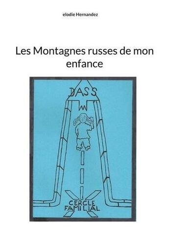 Couverture du livre « Les montagnes russes de mon enfance » de Elodie Hernandez aux éditions Books On Demand