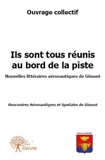 Couverture du livre « Ils sont tous réunis au bord de la piste ; nouvelles aéronotiques de Gimont » de  aux éditions Edilivre