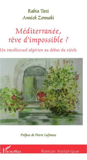 Couverture du livre « Méditerranée, rêve d'impossible ? un intellectuel algérien au début du siècle » de Rabia Tazi et Annick Zennaki aux éditions L'harmattan