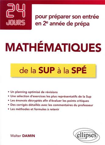 Couverture du livre « 24 jours ; mathématiques ; de la sup à la spé ; 24 jours pour préparer son entrée en 2e année de prépa » de Walter Damin aux éditions Ellipses