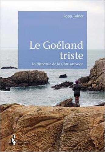 Couverture du livre « Le goéland triste » de Poirier Roger aux éditions Societe Des Ecrivains