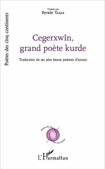 Couverture du livre « Cegerxwîn, grand poète kurde ; ses plus beaux poèmes d'amour » de Cegerxwin aux éditions L'harmattan