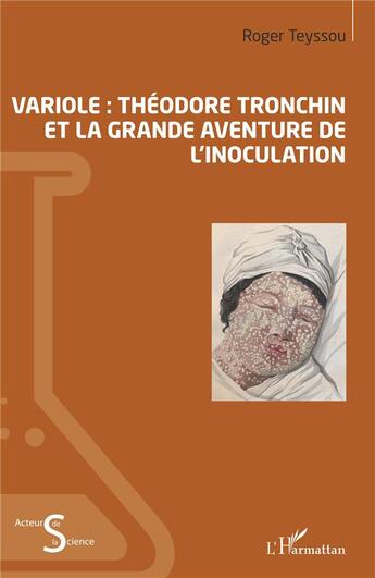 Couverture du livre « Variole ; Théodore Tronchin et la grande aventure de l'inoculation » de Roger Teyssou aux éditions L'harmattan