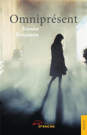 Couverture du livre « Omniprésent » de Benjamin Kassan aux éditions Jets D'encre