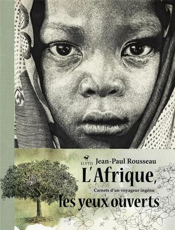 Couverture du livre « L'Afrique les yeux ouverts ; carnets d'un voyageur ingénu » de Jean-Paul Rousseau aux éditions Elytis