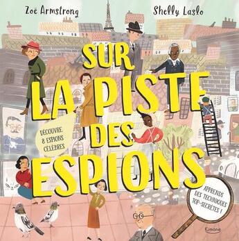 Couverture du livre « Sur la piste des espions - decouvre 8 espions celebres et apprends des techniques top-secretes ! » de Zoe Armstrong/Shelly aux éditions Kimane