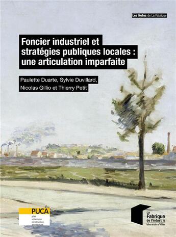 Couverture du livre « Foncier industriel et stratégies publiques locales : une articulation imparfaite » de Paulette Duarte et Thierry Petit et Nicolas Gillio et Sylvie Duvillard aux éditions Presses De L'ecole Des Mines