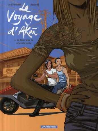 Couverture du livre « Le voyage d'Akai t.1 ; la fleur que tu m'avais jetée » de De Giovanni/Accardi aux éditions Dargaud