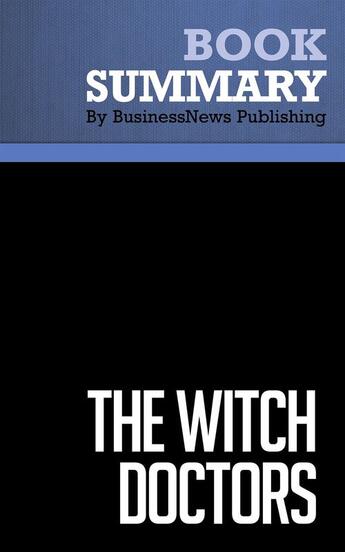 Couverture du livre « Summary : the witch doctors (review and analysis of Micklethwait and Wooldridge's book) » de Businessnews Publish aux éditions Business Book Summaries