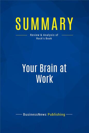 Couverture du livre « Summary : your brain at work (review and analysis of Rock's book) » de  aux éditions Business Book Summaries