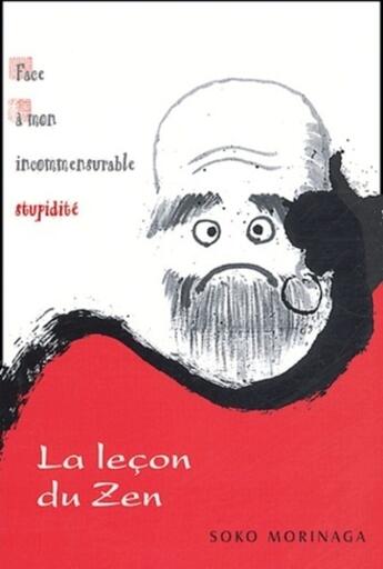 Couverture du livre « La leçon du zen 6 Face à mon incommensurable stupidité » de Soko Morinaga aux éditions Courrier Du Livre