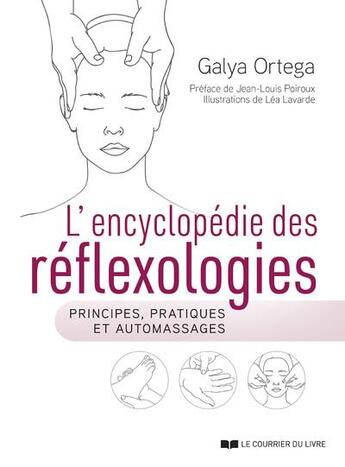 Couverture du livre « L'encyclopédie des réflexologies : principes, pratiques et automassages » de Galya Ortega et Lea Lavarde aux éditions Courrier Du Livre