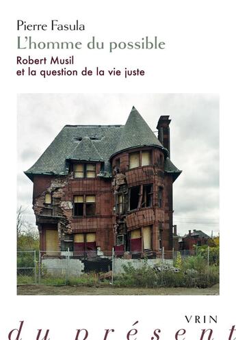 Couverture du livre « L'homme du possible : Robert Musil et la question de la vie juste » de Pierre Fasula aux éditions Vrin