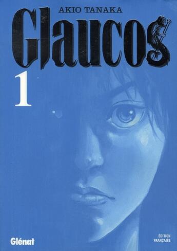 Couverture du livre « Glaucos Tome 1 » de Tanaka aux éditions Glenat