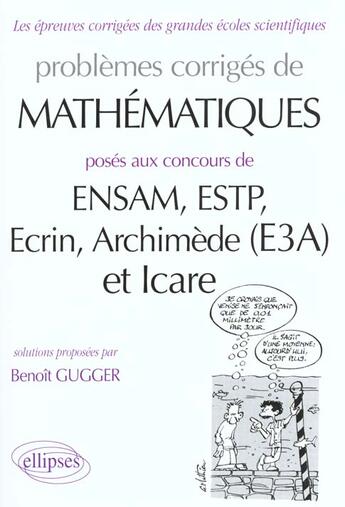 Couverture du livre « Mathematiques ensam, estp, ecrin, archimede (e3a) et icare - mp-pc » de Benoit Gugger aux éditions Ellipses