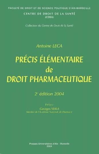 Couverture du livre « Précis élémentaire de droit pharmaceutique (édition 2004) » de Antoine Leca aux éditions Pu D'aix Marseille