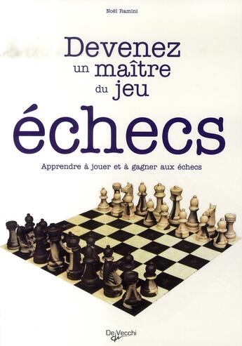 Couverture du livre « Devenez un maître du jeu ; les échecs » de Ramini aux éditions De Vecchi