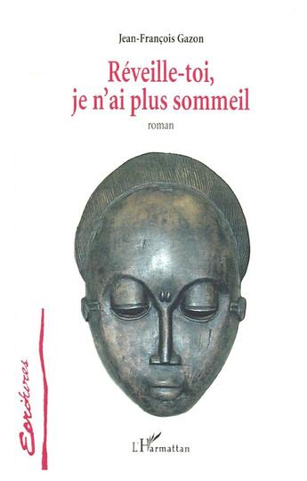 Couverture du livre « RÉVEILLE-TOI, JE N'AI PLUS SOMMEIL » de Jean-François Gazon aux éditions L'harmattan