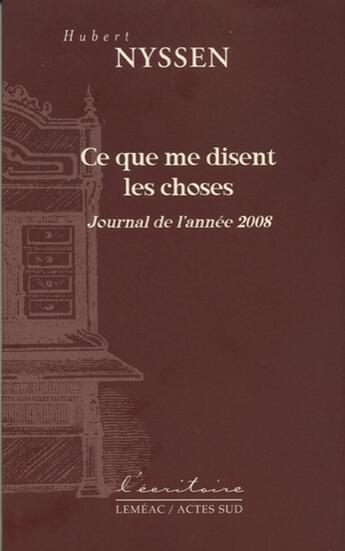 Couverture du livre « Ce que me disent les choses ; journal de l'année 2008 » de Hubert Nyssen aux éditions Actes Sud