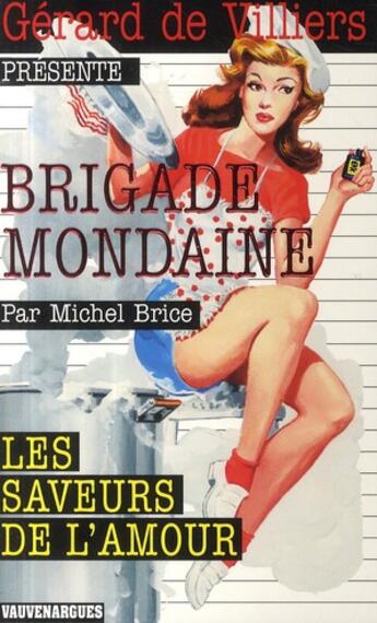 Couverture du livre « Brigade mondaine t.305 ; les saveurs de l'amour » de Michel Brice aux éditions Vauvenargues