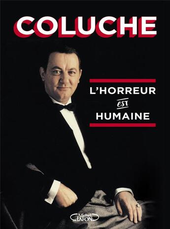 Couverture du livre « L'horreur est humaine » de Coluche aux éditions Michel Lafon