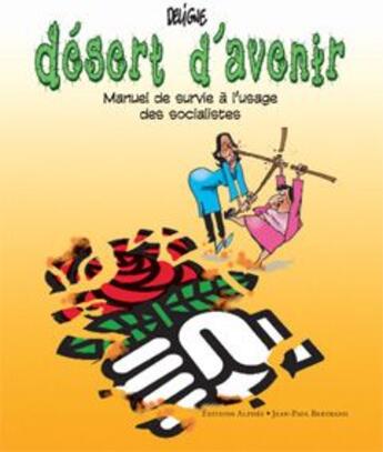 Couverture du livre « Désert d'avenir ; manuel de survie à l'usage des socialistes » de Deligne aux éditions Alphee.jean-paul Bertrand