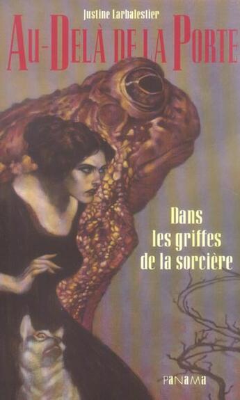 Couverture du livre « Au-Dela De La Porte T.1 ; Dans Les Griffes De La Sorciere » de Justine Larbalestier aux éditions Panama