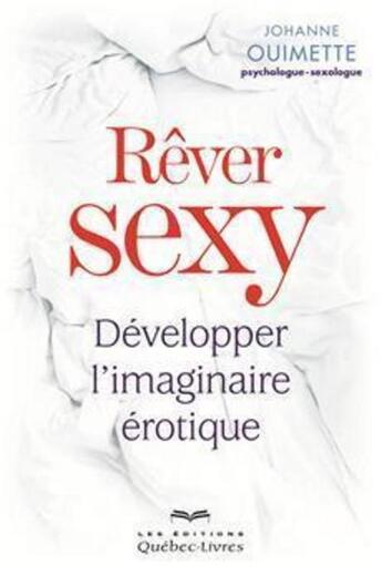 Couverture du livre « Rêver sexy » de Johanne Ouimette aux éditions Quebec Livres