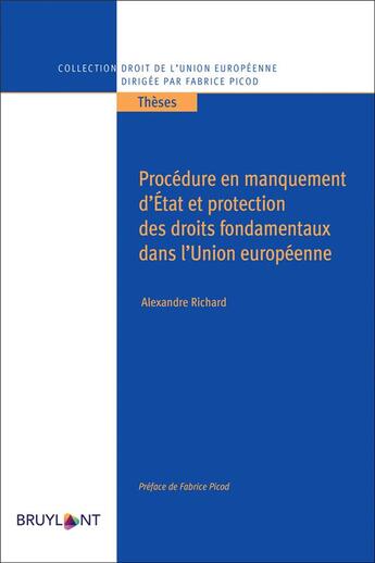 Couverture du livre « Procédure en manquement d'État et protection des droits fondamentaux dans l'Union européenne » de Alexandre Richard aux éditions Bruylant