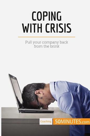 Couverture du livre « Coping with crisis : pull your company back from the brink » de  aux éditions 50minutes.com