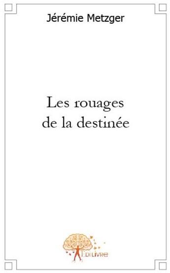 Couverture du livre « Les rouages de la destinée » de Jeremie Metzger aux éditions Edilivre