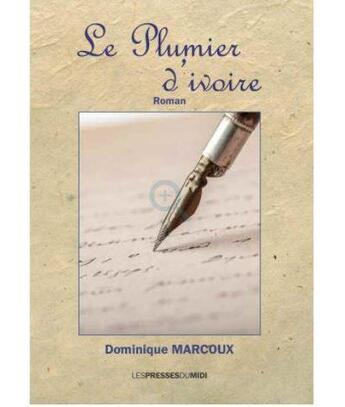 Couverture du livre « Le plumier d'ivoire » de Dominique Marcoux aux éditions Presses Du Midi