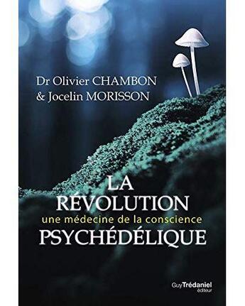 Couverture du livre « La révolution psychédélique ; une médecine de la conscience » de Olivier Chambon aux éditions Guy Trédaniel