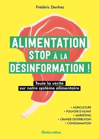 Couverture du livre « Alimentation ; stop à la désinformation ! » de Frederic Denhez aux éditions Rustica